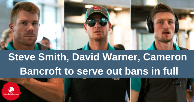 Fair decision from Cricket Australia to hold bans on Smith, Warner and Bancroft?